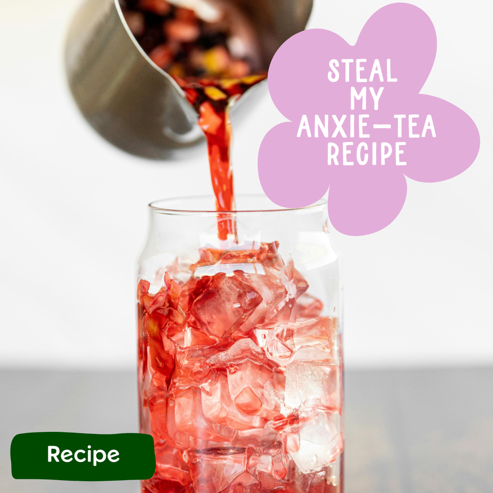 Steal my Anxie-Tea Recipe